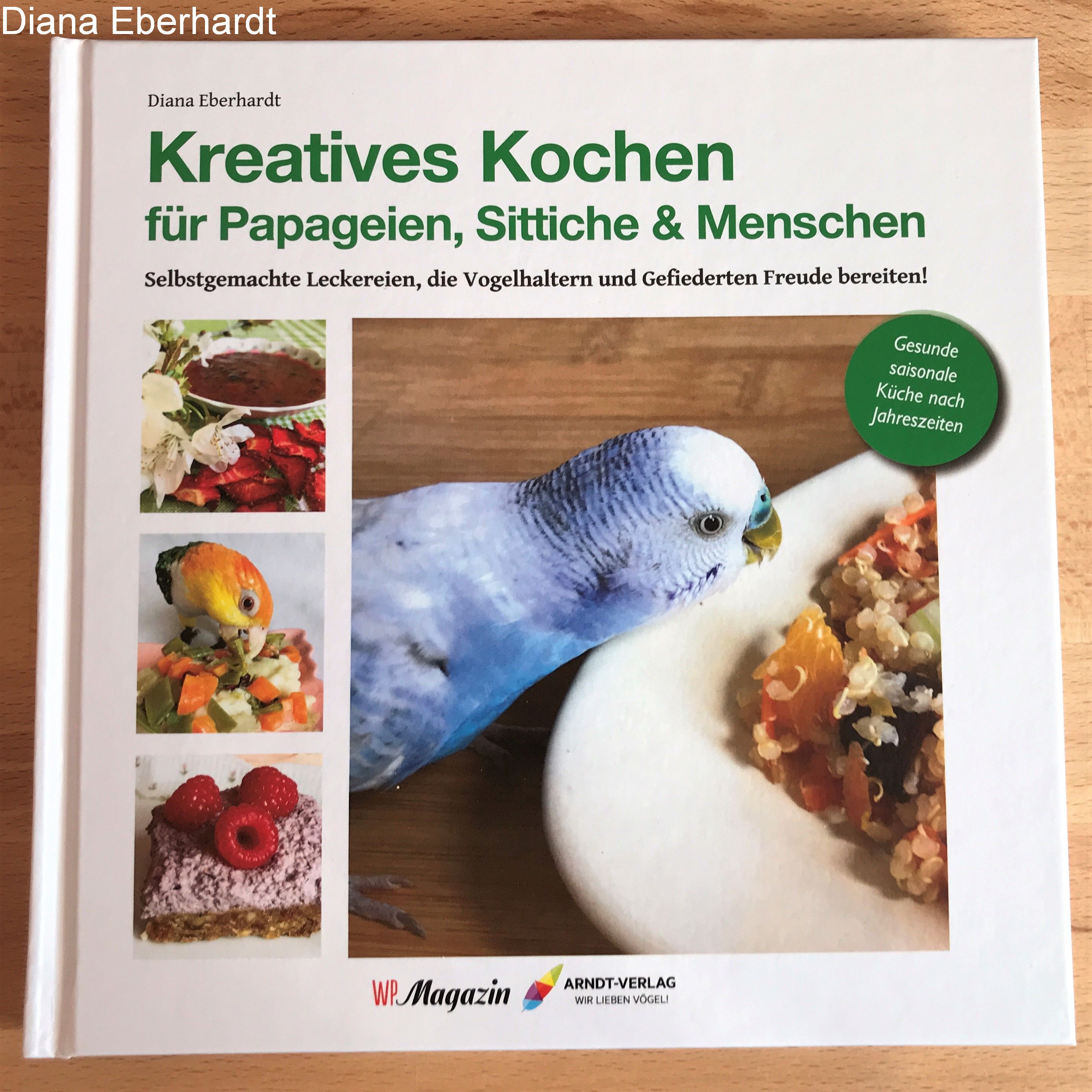 Kreatives Kochen für Papageien, Sittiche und Menschen
